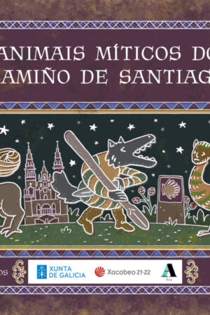 Portada do libro "Animais míticos do Camiño de Santiago" de César Cequeliños e Jorge Campos