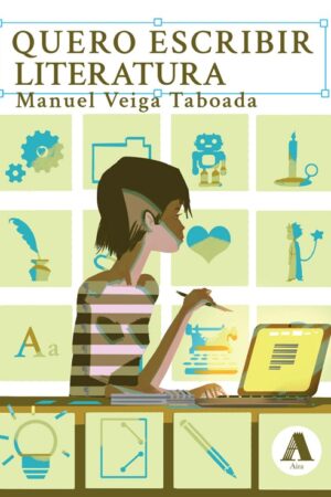 Portada do libro "Quero escribir literatura" de Manuel Veiga Taboada - Aira editorial