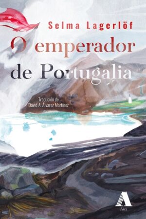 Portada do libro "O emperador de Portugalia" - Selma Lagerlöf - Aira editorial