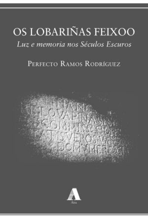 Portada do libro "Os Lobariñas Feixoo. Luz e memoria nos Séculos Escuros" - Perfecto Ramos Rodríguez - Aira editorial