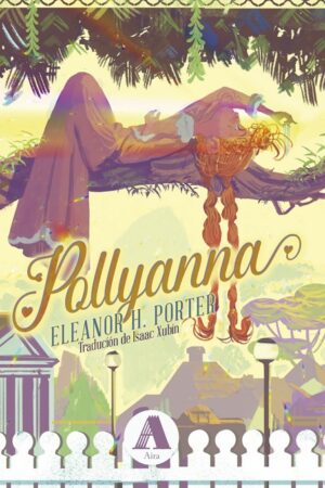 Portada do libro "Pollyanna" - Eleanor H. Porter - Aira editorial